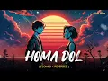 Download Lagu Homa Dol - Lofi | Saad Lamjarred | Neeti Mohan | Elli AvrRAM | High Quality Lofi Song