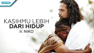Download KasihMu Lebih Dari Hidup - Ir. Niko (Video lyric) MP3