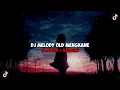 Download Lagu DJ MELODY OLD MENGKANE VIRAL TIKTOK (SLOWED + REVERB)
