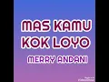 Download Lagu Mas Kamu Kok Loyo - MERRY ANDANI ( lagu disco dangdut jadul )