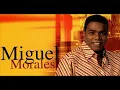 lo que mas me duele MIGUEL MORALES