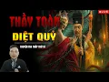 Download Lagu TRUYỆN MA HẤP DẪN : THẦY TOÀN DIỆT QUỶ | Giọng Kể MC Đình Soạn