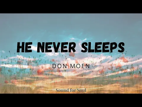 Download MP3 Don Moen - He never sleeps (Lyrics) ❤