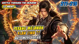 INVASI KLAN JIWA ?! XIAO YAN AUTO MODE SERIUS - Battle trough the heavens 211-215