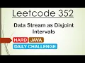 Leetcode 352 Data Stream as Disjoint Intervals Java