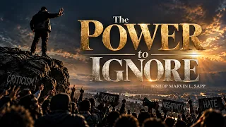 The Power To Ignore | Bishop Marvin Sapp | 25 Oct 2026