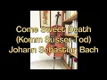 Come Sweet Death - Johann Sebastian Bach