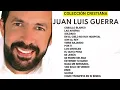 Juan.Luis.Guerra Éxitos Cristianos 2023🙌- Lo Mejor de lo Mejor Juan.Luis.Guerra