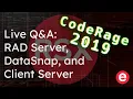 CodeRage 2019 Live Q A - RAD Server DataSnap and Client Server