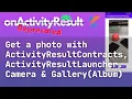 Android image picker with ActivityResultContracts ActivityResultLauncher camera gallery album photo