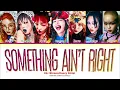 XG 'SOMETHING AIN’T RIGHT' Lyrics (Color Coded Lyrics)