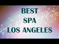 Best Spa in Los Angeles