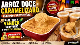 APROVEITE AGORA PARA GANHAR DINHEIRO! ARROZ DOCE CREMOSO CARAMELIZADO, FAÇA E VENDA!