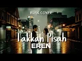 Lagu Takkan Pisah - Eren | Rock Cover by Vexonica Studio