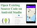 How to Open Existing Source Code on Android Studio