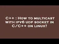 C How to multicast with ipv6 udp socket in on linux