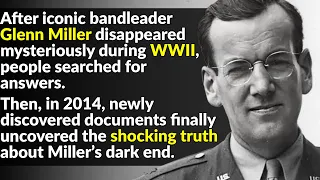 What Really Happened To Glenn Miller?