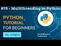 - Multithreading in Python Python Tutorial in Hindi Python Tutorial in Hindi