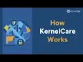 How KernelCare Works in 60 seconds