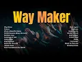 Way Maker Worship Songs 2 Hours of Powerful Christian Praise From Everlift Worship Now