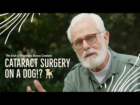 The End of Blindness | DVD Bonus Interview: Cataract Surgery on a Dog!?
