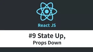 React JS Tutorial - State Up Props Down