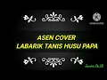 ASEN LABARIK TANIS HUSU PAPA
