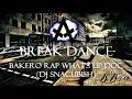 BBoys Music 2023 - Bakero Rap What's Up Doc Remix - Break Dance Music [By -B'Bass- ATT!]