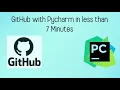 How to use GitHub with Pycharm in less than 7 minutes