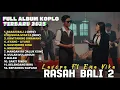 RASAH BALI 2 - LAVORA FEAT ENA VIKA FULL ALBUM TERBARU DANGDUT KOPLO TERBARU 2025