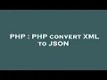 PHP PHP convert XML to JSON