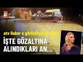 Lagu İşte Güllü’nün kızı Tuğyan Ülkem Gülter ile arkadaşının gözaltı anı - atv Ana Haber 10 Aralık 2025