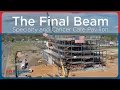 Watch as We Sign and Lift the Final Steel Beam for our Specialty and Cancer Care Pavilion