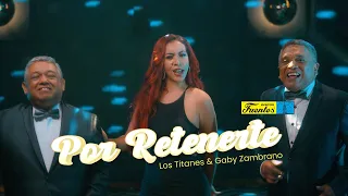 Download Por Retenerte - Los Titanes Y Gaby Zambrano (Video Oficial) MP3