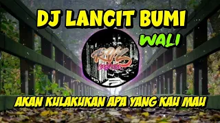 Download DJ LANGIT BUMI - WALI || AKAN KULAKUKAN APA YANG KAU MAU || VIRAL TIKTOK 2021 MP3