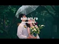 Download Lagu Sanam re | slowed and reverb | Hindi song