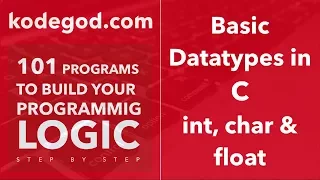 Module 1 - Lesson 6 Basic Datatypes in C int char and float
