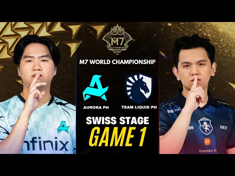 Video Thumbnail: AURORA PH vs TEAM LIQUID PH GAME 1 M7 SWISS STAGE DAY 1 | RORA vs TLPH