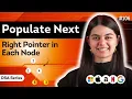Populate Next Right Pointers in Each Node DSA Series L 106