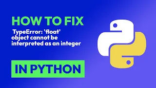 How to fix TypeError float object cannot be interpreted as an integer in Python