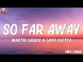 Lagu Martin Garrix \u0026 David Guetta - So Far Away (Lyrics) | Miley Cyrus, Ed Sheeran,...(Mix Lyrics)