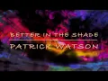 Better in the Shade - Patrick Watson