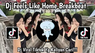 dj feels like home breakbeat dj viral tiktok terbaru 2025