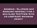 Android Ellipsize not working properly for a multiline TextView with an arbitrary maximum height