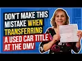 Don t Make This Mistake When Transferring a Used Car Title at the DMV