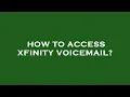 How to access xfinity voicemail