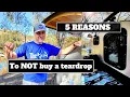 5 Reasons to NOT Buy a Teardrop Trailer