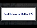 Top 10 Nail Salons in Dallas TX