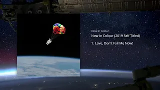 now in colour love dont fail me now lyric video 