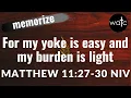 Matthew 11 28-30 NIV weary burdened rest Jesus Read recite and memorize Bible verses